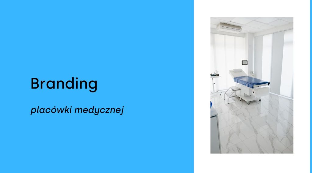 Jak wyróżnić swoją klinikę na tle konkurencji? Branding w medycynie krok po kroku