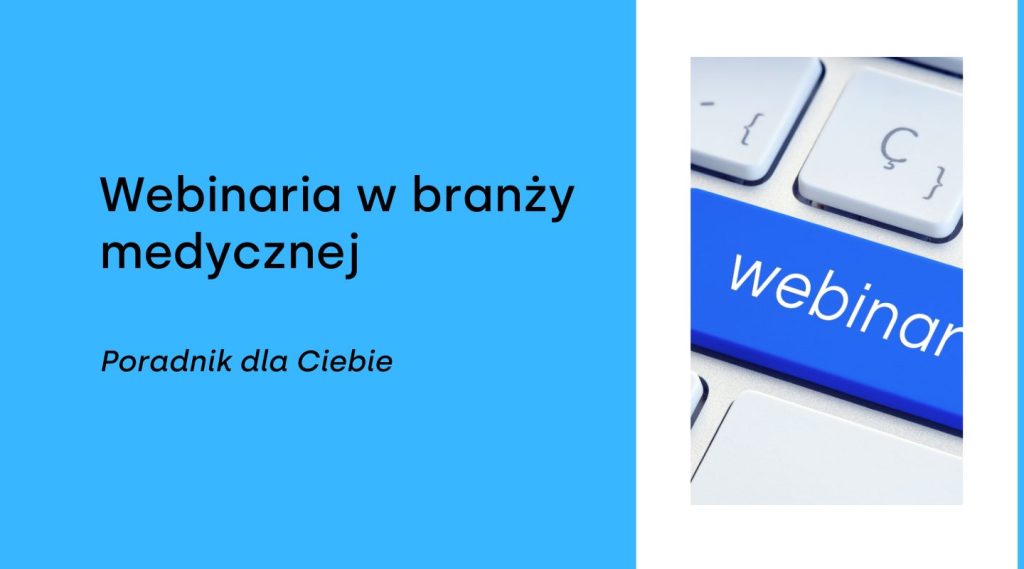 Webinary w branży medycznej – jak skutecznie dzielić się wiedzą i budować zaufanie?