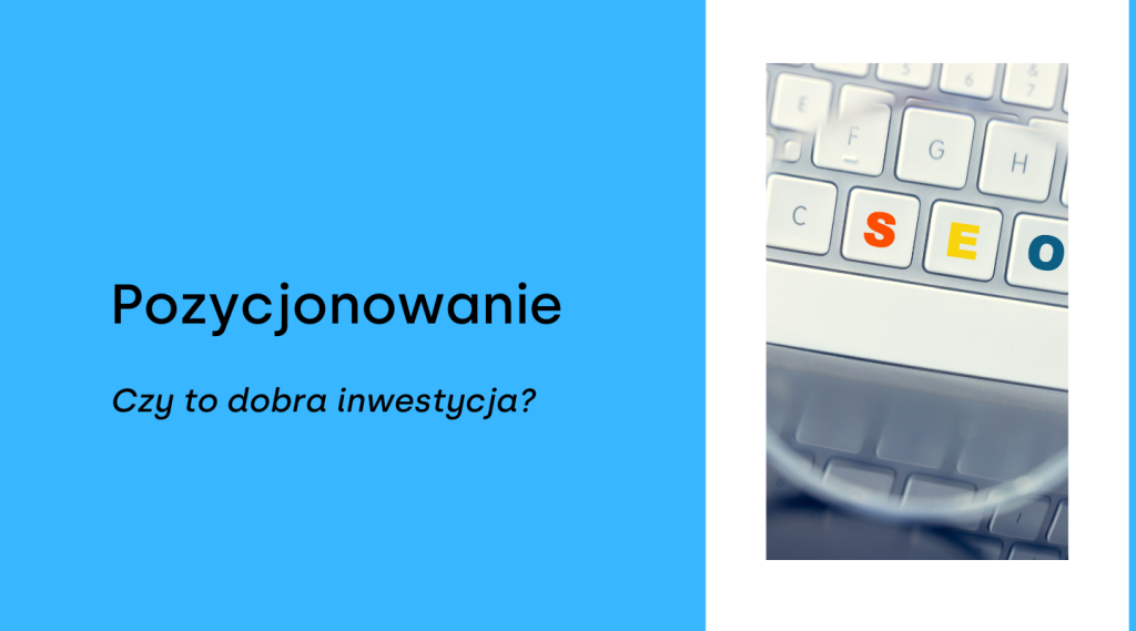 Czy warto inwestować w pozycjonowanie strony internetowej?