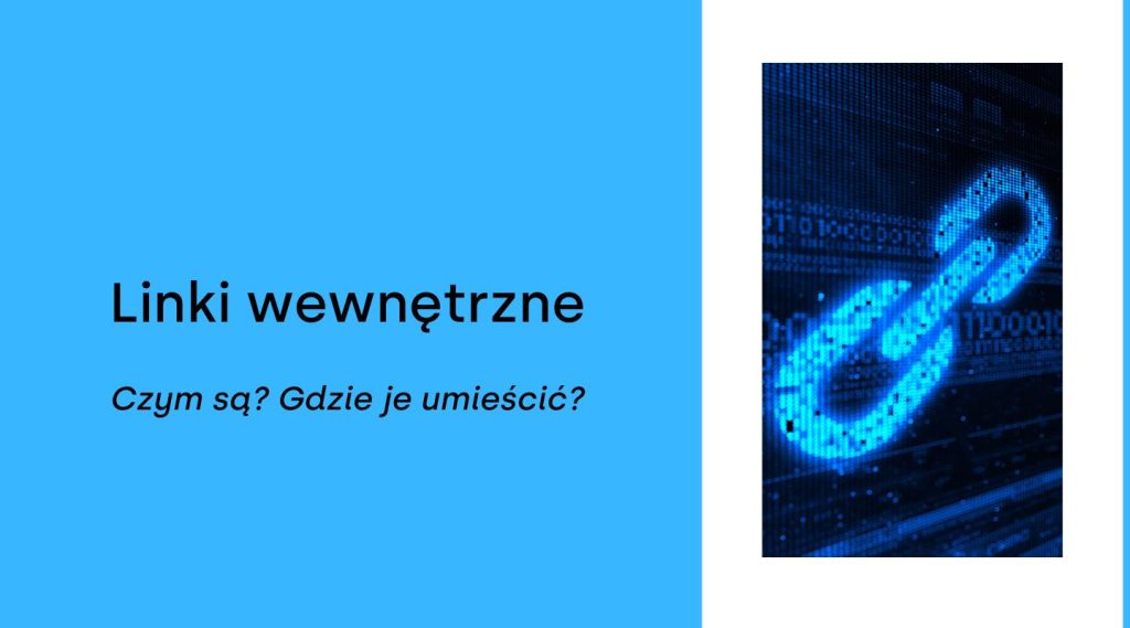 Linkowanie wewnętrzne -czym są? Dlaczego są ważne? Definicje i wskazówki