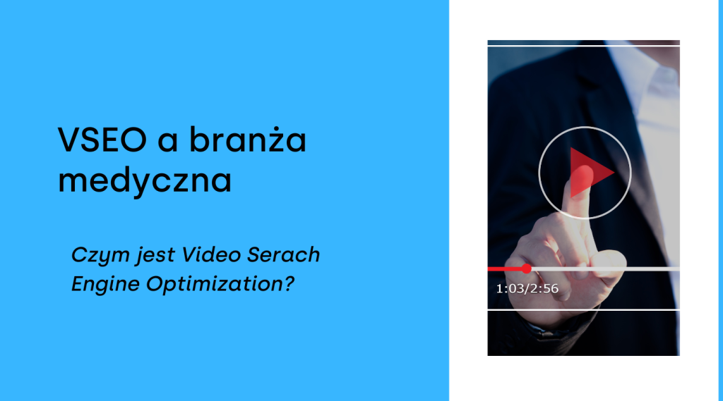 VSEO, czyli pozycjonowanie na wideo w branży medycznej – jak to działa?
